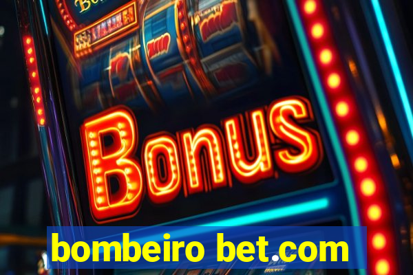 bombeiro bet.com